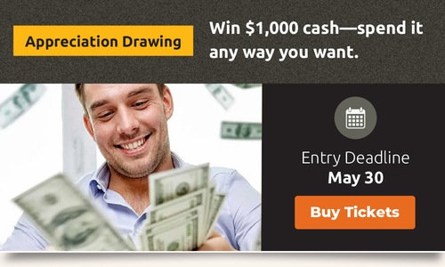 Appreciation Drawing: $1,000 Cash Prize; Entry Deadline May 30