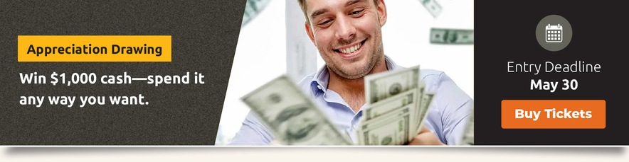 Appreciation Drawing: $1,000 Cash Prize; Entry Deadline May 30