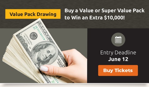 Value Pack Drawing: Buy a Value or Super Value Pack to Win an Extra $10,000! Entry Deadline June 12